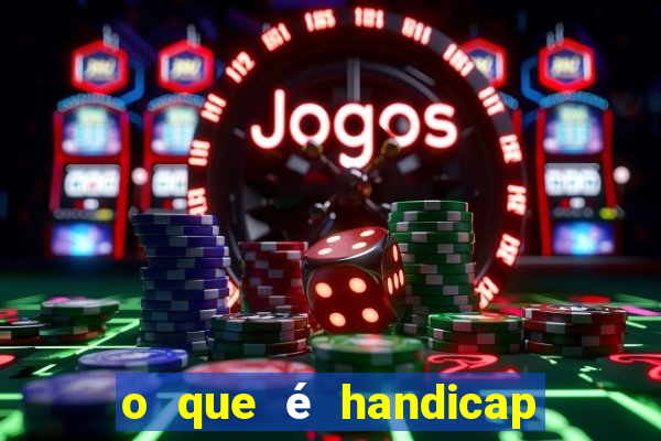 o que é handicap - 1.5