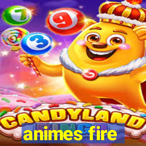 animes fire