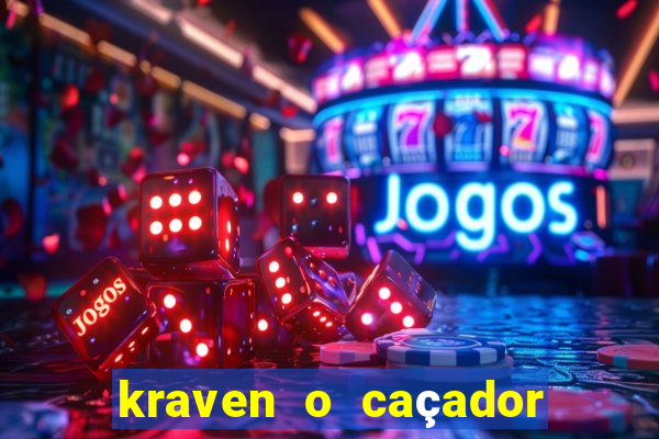 kraven o caçador filme completo dublado online