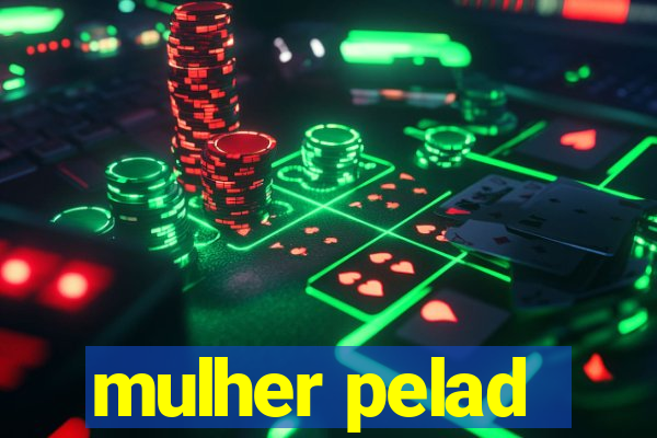 mulher pelad