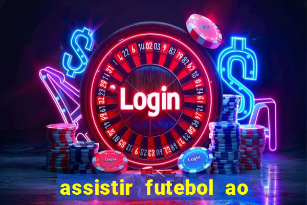 assistir futebol ao vivo multicanais