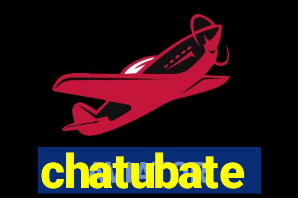 chatubate