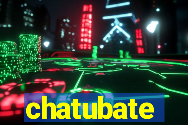 chatubate