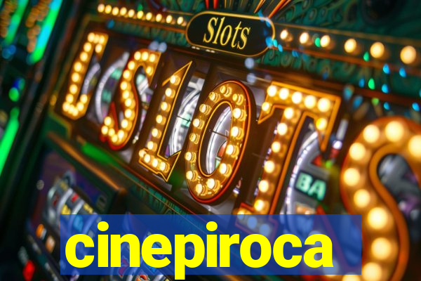 cinepiroca