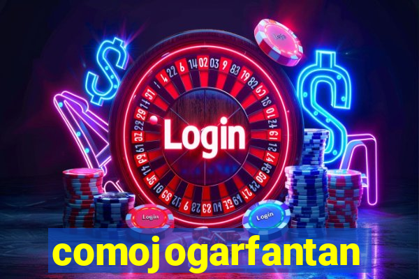 comojogarfantan