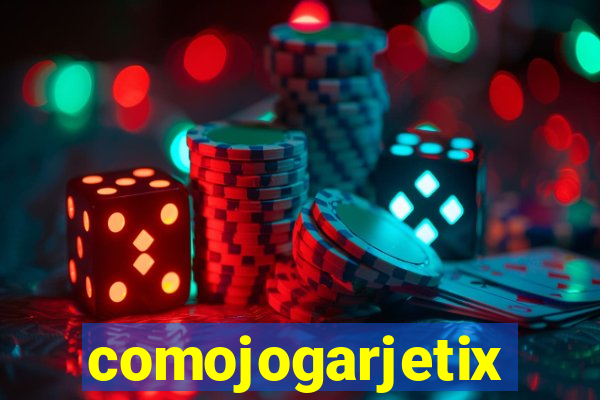 comojogarjetix