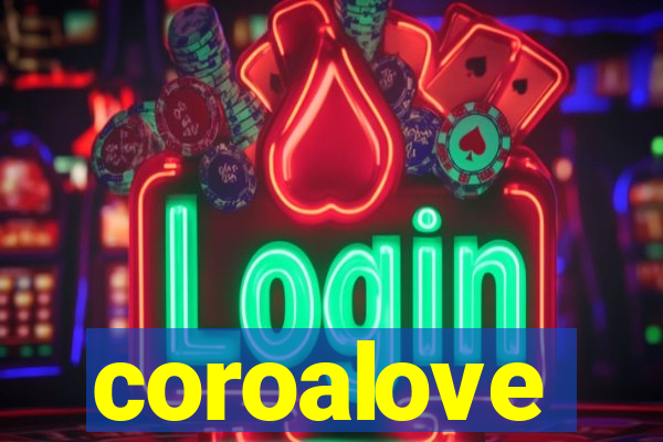 coroalove