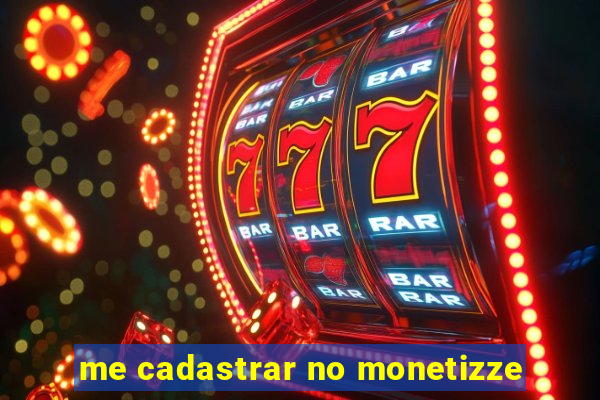 me cadastrar no monetizze