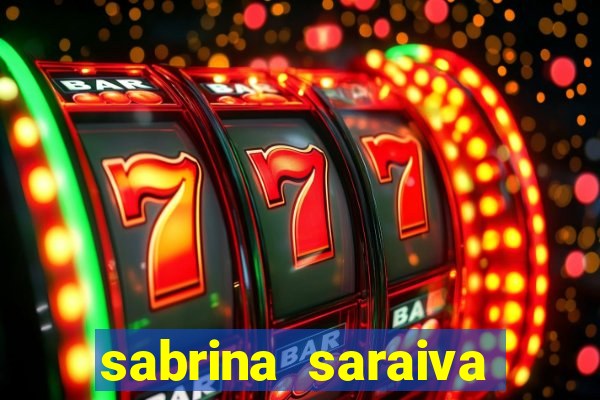 sabrina saraiva buceta flix