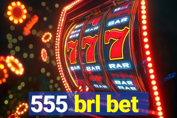 555 brl bet