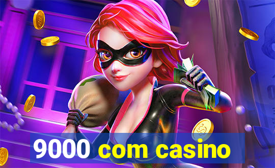 9000 com casino