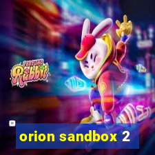 orion sandbox 2