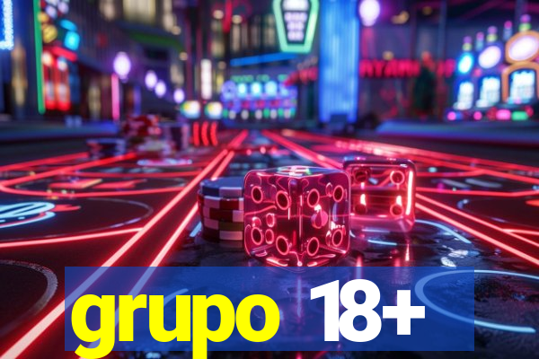 grupo 18+