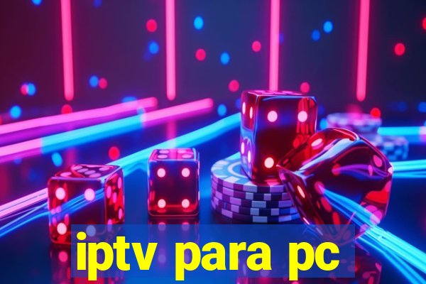 iptv para pc