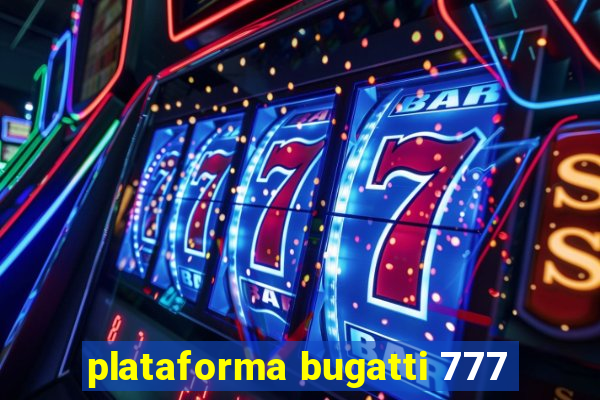 plataforma bugatti 777