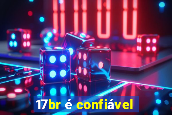 17br é confiável