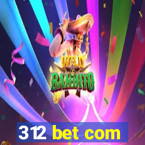 312 bet com