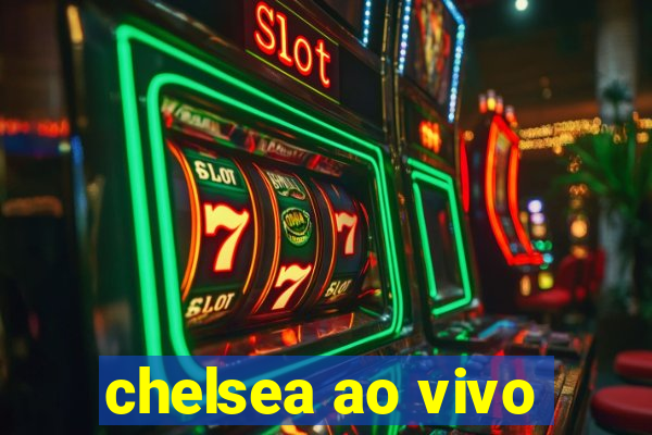 chelsea ao vivo