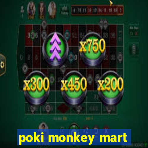 poki monkey mart