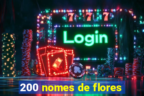 200 nomes de flores