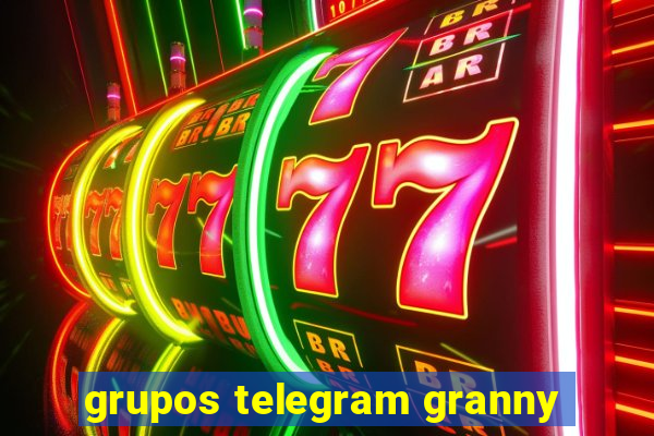 grupos telegram granny