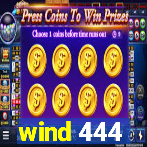 wind 444