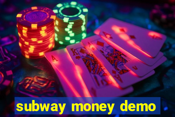 subway money demo