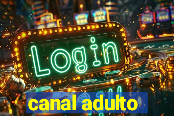 canal adulto