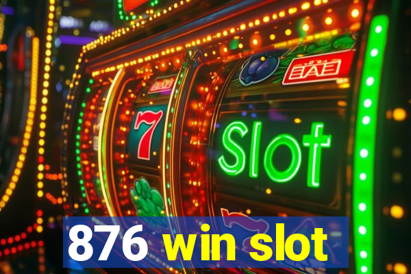 876 win slot