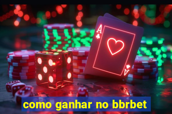 como ganhar no bbrbet