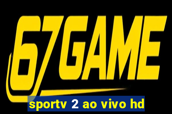 sportv 2 ao vivo hd