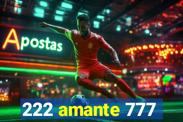 222 amante 777