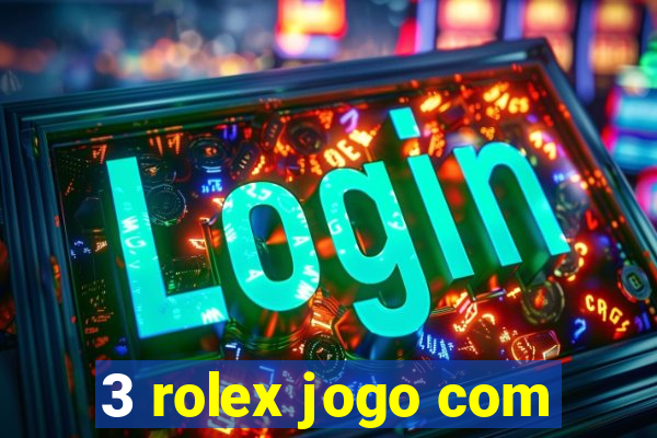 3 rolex jogo com