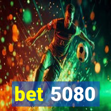 bet 5080