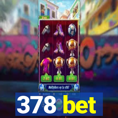 378 bet