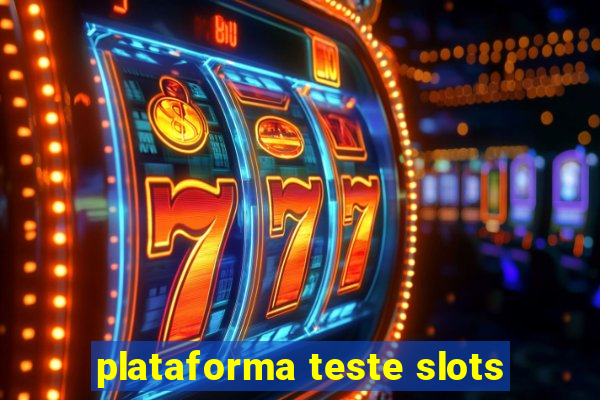 plataforma teste slots