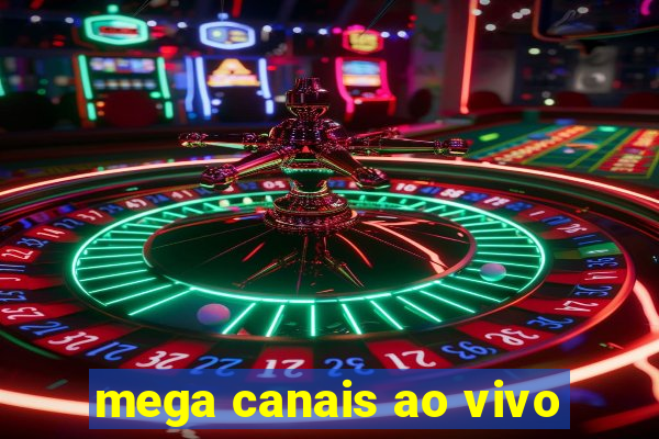 mega canais ao vivo