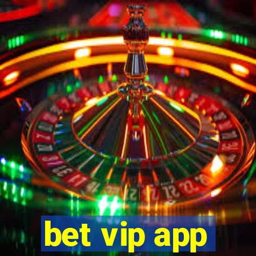 bet vip app