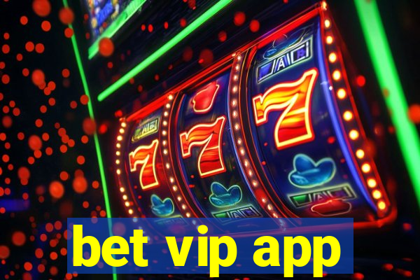 bet vip app