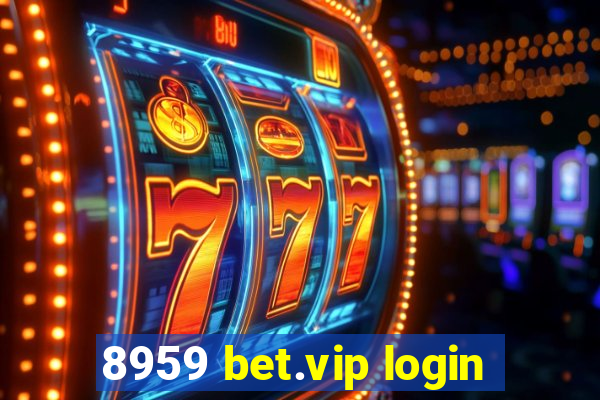 8959 bet.vip login