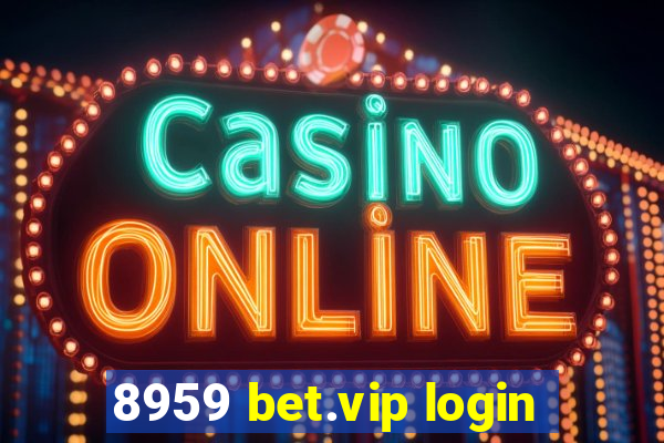 8959 bet.vip login