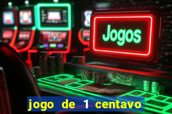 jogo de 1 centavo no esporte da sorte