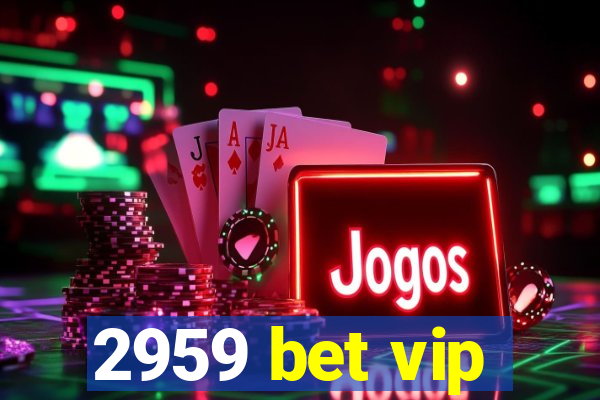 2959 bet vip