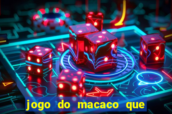 jogo do macaco que ganha dinheiro