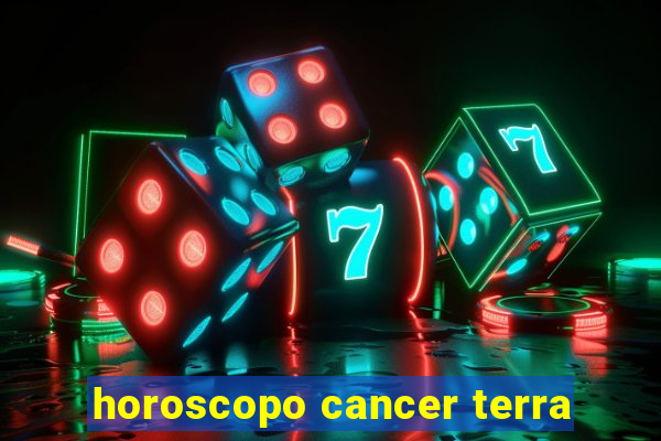 horoscopo cancer terra