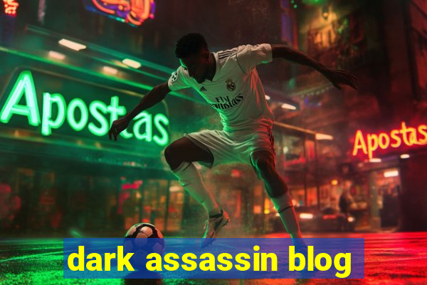 dark assassin blog