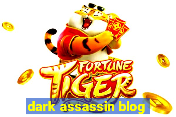 dark assassin blog