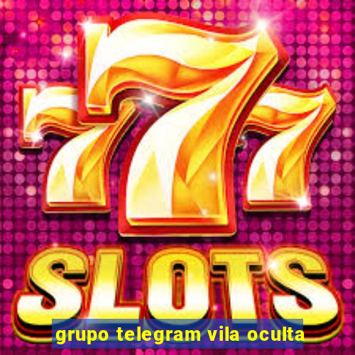 grupo telegram vila oculta