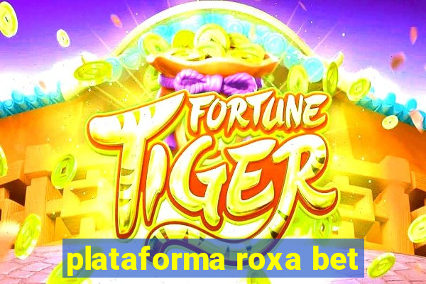 plataforma roxa bet