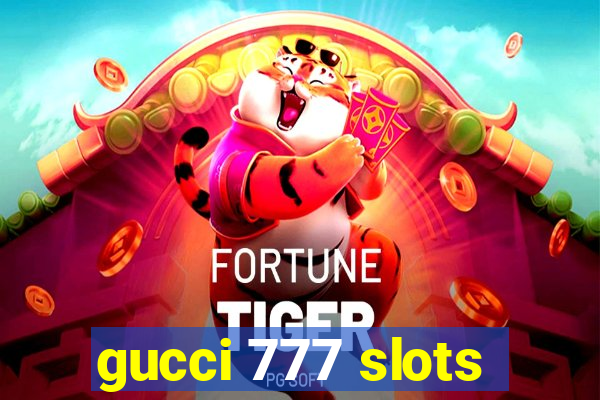 gucci 777 slots